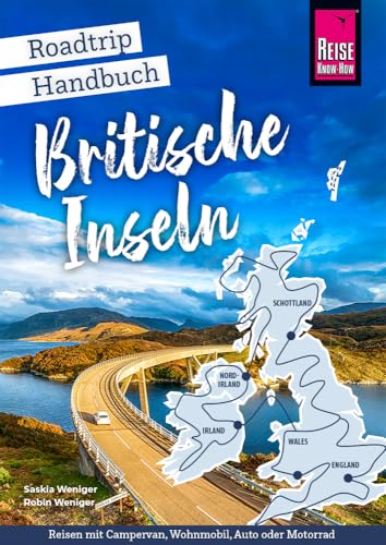 Reise Know-How Roadtrip Handbuch Britische Inseln: Routen, Stellplätze und Infos für die große Tour durch Großbritannien, Irland, die Hebriden, ... Anglesey und die Isle of Wight (Reiseführer) von Reise Know-How