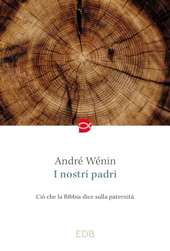 I nostri padri. Ciò che la Bibbia dice sulla paternità (Spiritualità) von EDB