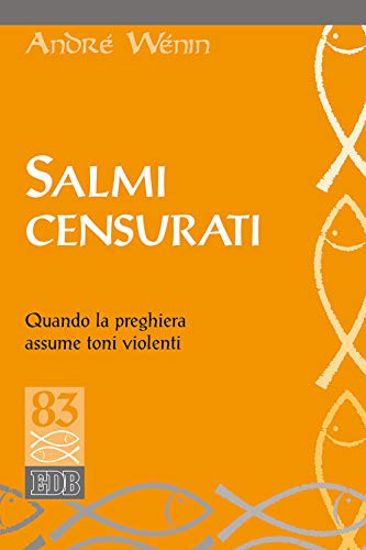 Salmi censurati. Quando la preghiera assume toni violenti (Studi biblici, Band 49)