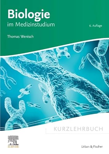 Kurzlehrbuch Biologie: im Medizinstudium (Kurzlehrbücher) von Urban & Fischer Verlag/Elsevier GmbH