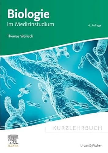 Kurzlehrbuch Biologie: im Medizinstudium (Kurzlehrbücher) von Urban & Fischer Verlag/Elsevier GmbH