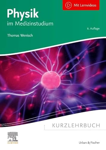 Kurzlehrbuch Physik: im Medizinstudium (Kurzlehrbücher) von Urban & Fischer Verlag/Elsevier GmbH