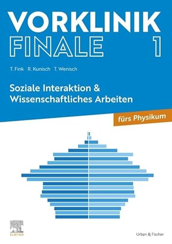 Vorklinik Finale 1: Soziale Interaktion & Wissenschaftliches Arbeiten von Urban & Fischer Verlag/Elsevier GmbH