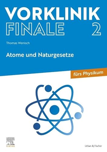 Vorklinik Finale 2: Atome und Naturgesetze