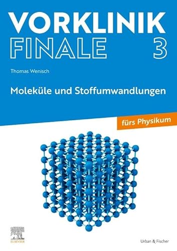 Vorklinik Finale 3: Moleküle und Stoffumwandlungen von Urban & Fischer Verlag/Elsevier GmbH