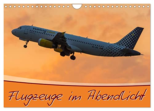 Flugzeuge im Abendlicht (Wandkalender 2025 DIN A4 quer), CALVENDO Monatskalender: Giganten am Abendhimmel von Calvendo