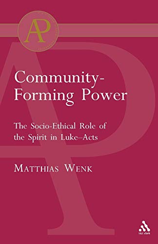 Community-Forming Power: The Socio-Ethical Role of the Spirit in Luke-Acts (Academic Paperback) von Bloomsbury Publishing PLC