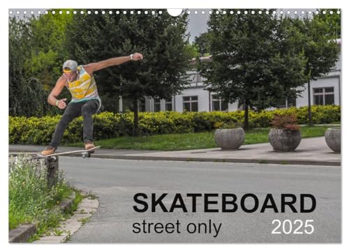 Skateboard - Street only (Wall Calendar 2025 DIN A3 landscape), CALVENDO 12 Month Wall Calendar: Street - skateboarding is magic von Calvendo