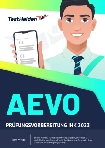 AEVO Prüfungsvorbereitung IHK 2023 - Bestehe mit +350 realitätsnahen Übungsaufgaben, Lernvideos & Möglichkeiten zum Austausch in der ... deine schriftliche Ausbildereignungsprüfung von eHEROES GmbH