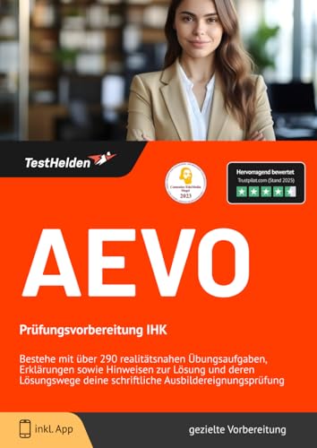 AEVO Prüfungsvorbereitung IHK - Bestehe mit über 290 realitätsnahen Übungsaufgaben, Erklärungen sowie Hinweisen zur Lösung und deren Lösungswege deine schriftliche Ausbildereignungsprüfung von eHEROES GmbH