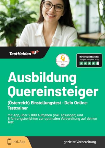 Ausbildung Quereinsteiger (Österreich) Einstellungstest - Dein Online-Testtrainer mit App, über 5.000 Aufgaben (inkl. Lösungen) und Erfahrungsberichten zur optimalen Vorbereitung auf deinen Test von eHEROES GmbH