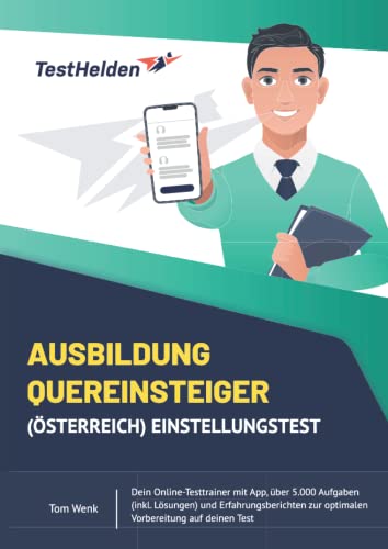 Ausbildung Quereinsteiger (Österreich) Einstellungstest - Dein Online-Testtrainer mit App, über 5.000 Aufgaben (inkl. Lösungen) und Erfahrungsberichten zur optimalen Vorbereitung auf deinen Test
