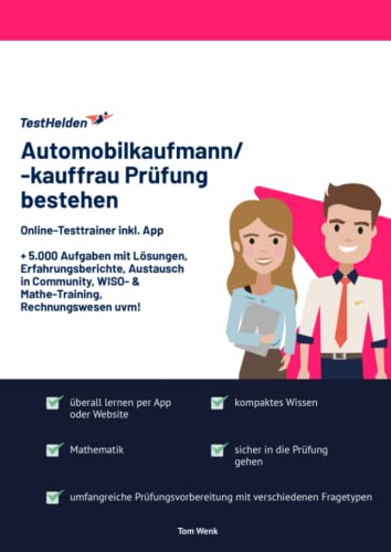 Automobilkaufmann/-kauffrau Prüfung bestehen: Online-Testtrainer inkl. App I + 5.000 Aufgaben mit Lösungen, Erfahrungsberichte, Austausch in Community,WISO- & Mathe-Training, Rechnungswesen uvm! Automobilkaufmann/-kauffrau Prüfung bestehen: Online-Testtrainer inkl. App I + 5.000 Aufgaben mit Lösungen, Erfahrungsberichte, Austausch in Community,WISO- & Mathe-Training, Rechnungswesen uvm! von eHEROES GmbH