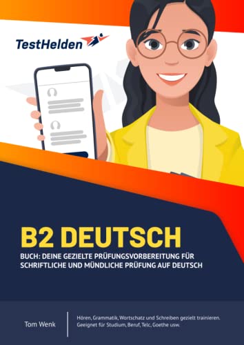 B2 Deutsch Buch: Deine gezielte Prüfungsvorbereitung für schriftliche und mündliche Prüfung auf Deutsch I Hören, Grammatik, Wortschatz und Schreiben ... für Studium, Beruf, Telc, Goethe usw. von eHEROES GmbH