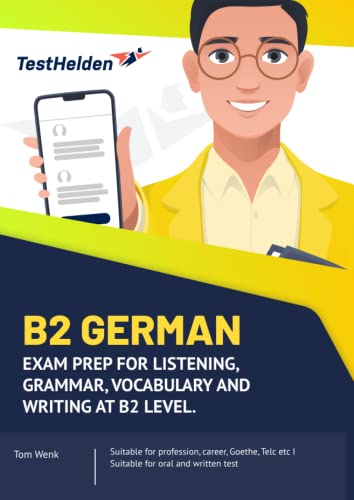 B2 German - Exam Prep for listening, grammar, vocabulary and writing at B2 level. I Suitable for profession, career, Goethe, Telc etc I Suitable for oral and written test