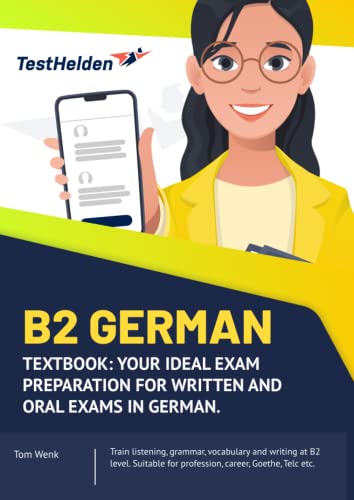 B2 German - Textbook: Your ideal exam preparation for written and oral exams in German. I Train listening, grammar, vocabulary and writing at B2 ... for profession, career, Goethe, Telc etc. von eHEROES GmbH