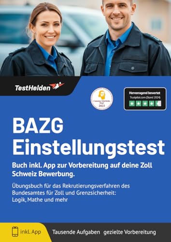 BAZG Einstellungstest Buch inkl. App zur Vorbereitung auf deine Zoll Schweiz Bewerbung.: Übungsbuch für das Rekrutierungsverfahren des Bundesamtes für Zoll und Grenzsicherheit: Logik, Mathe und mehr BAZG Einstellungstest Buch inkl. App zur Vorbereitung auf deine Zoll Schweiz Bewerbung.: Übungsbuch für das Rekrutierungsverfahren des Bundesamtes für Zoll und Grenzsicherheit: Logik, Mathe und mehr von eHEROES GmbH