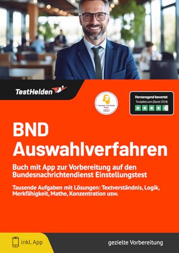 BND Auswahlverfahren - Buch mit App zur Vorbereitung auf den Bundesnachrichtendienst Einstellungstest - Tausende Aufgaben mit Lösungen: Textverständnis, Logik, Merkfähigkeit, Mathe, Konzentration usw. BND Auswahlverfahren - Buch mit App zur Vorbereitung auf den Bundesnachrichtendienst Einstellungstest - Tausende Aufgaben mit Lösungen: Textverständnis, Logik, Merkfähigkeit, Mathe, Konzentration usw. von eHEROES GmbH