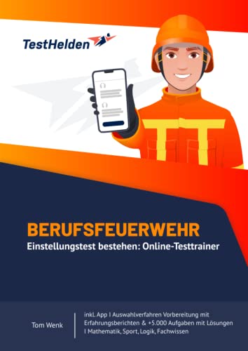 Berufsfeuerwehr Einstellungstest bestehen: Online-Testtrainer inkl. App I Auswahlverfahren Vorbereitung mit Erfahrungsberichten & +5.000 Aufgaben mit Lösungen I Mathematik, Sport, Logik, Fachwissen von eHEROES GmbH