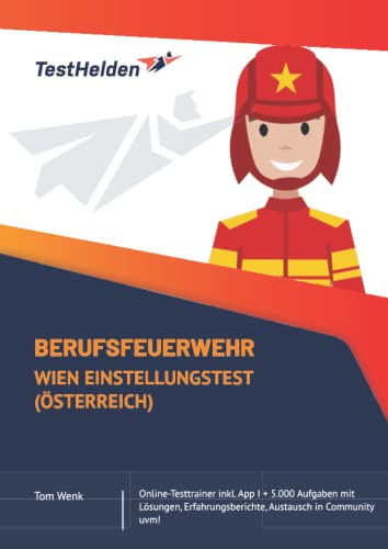 Berufsfeuerwehr Wien Einstellungstest (Österreich): Online-Testtrainer inkl. App I + 5.000 Aufgaben mit Lösungen, Erfahrungsberichte, Austausch in Community uvm!