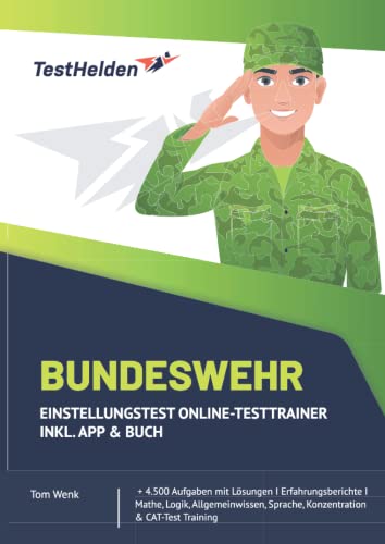 Bundeswehr Einstellungstest Online-Testtrainer inkl. App & Buch I + 4.500 Aufgaben mit Lösungen I Erfahrungsberichte I Mathe, Logik, Allgemeinwissen, Sprache, Konzentration & CAT-Test Training Bundeswehr Einstellungstest Online-Testtrainer inkl. App & Buch I + 4.500 Aufgaben mit Lösungen I Erfahrungsberichte I Mathe, Logik, Allgemeinwissen, Sprache, Konzentration & CAT-Test Training