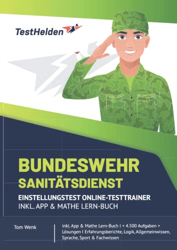 Bundeswehr Sanitätsdienst Einstellungstest Online-Testtrainer inkl. App & Mathe Lern-Buch I + 4.500 Aufgaben + Lösungen I Erfahrungsberichte, Logik, Allgemeinwissen, Sprache, Sport & Fachwissen Bundeswehr Sanitätsdienst Einstellungstest Online-Testtrainer inkl. App & Mathe Lern-Buch I + 4.500 Aufgaben + Lösungen I Erfahrungsberichte, Logik, Allgemeinwissen, Sprache, Sport & Fachwissen