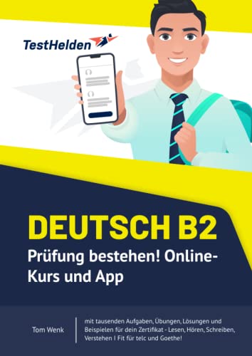Deutsch B2 Prüfung bestehen! Online-Kurs und App mit tausenden Aufgaben, Übungen, Lösungen und Beispielen für dein Zertifikat - Lesen, Hören, Schreiben, Verstehen I Fit für telc und Goethe! Deutsch B2 Prüfung bestehen! Online-Kurs und App mit tausenden Aufgaben, Übungen, Lösungen und Beispielen für dein Zertifikat - Lesen, Hören, Schreiben, Verstehen I Fit für telc und Goethe!
