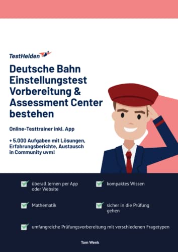 Deutsche Bahn Einstellungstest Vorbereitung & Assessment Center bestehen: Online-Testtrainer inkl. App I + 5.000 Aufgaben mit Lösungen, Erfahrungsberichte, Austausch in Community uvm! Deutsche Bahn Einstellungstest Vorbereitung & Assessment Center bestehen: Online-Testtrainer inkl. App I + 5.000 Aufgaben mit Lösungen, Erfahrungsberichte, Austausch in Community uvm!