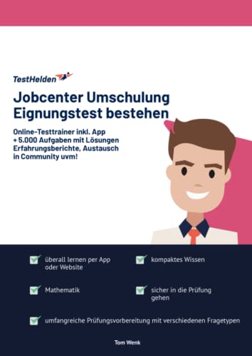 Eignungstest für Jobcenter Umschulung bestehen: Online-Testtrainer inkl. App I + 5.000 Aufgaben mit Lösungen, Erfahrungsberichte, Austausch in Community uvm! Eignungstest für Jobcenter Umschulung bestehen: Online-Testtrainer inkl. App I + 5.000 Aufgaben mit Lösungen, Erfahrungsberichte, Austausch in Community uvm!