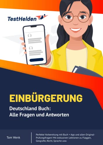 Einbürgerung Deutschland Buch: Alle Fragen und Antworten Perfekte Vorbereitung mit Buch + App und allen Original-Prüfungsfragen! Mit exklusiven Lektionen zu Flaggen, Geografie, Recht, Sprache usw. Einbürgerung Deutschland Buch: Alle Fragen und Antworten Perfekte Vorbereitung mit Buch + App und allen Original-Prüfungsfragen! Mit exklusiven Lektionen zu Flaggen, Geografie, Recht, Sprache usw. von Independently published