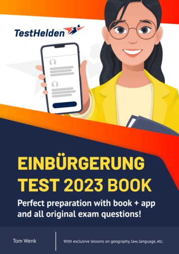 Einbürgerung Test 2023 Book: Perfect preparation with book + app and all original exam questions! With exclusive lessons on geography, law, language, etc. Einbürgerung Test 2023 Book: Perfect preparation with book + app and all original exam questions! With exclusive lessons on geography, law, language, etc.
