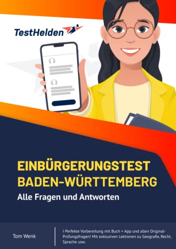 Einbürgerungstest Baden-Württemberg: Alle Fragen und Antworten I Perfekte Vorbereitung mit Buch + App und allen Original-Prüfungsfragen! Mit exklusiven Lektionen zu Geografie, Recht, Sprache usw. von Independently published