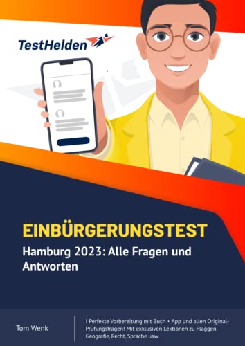 Einbürgerungstest Hamburg 2023: Alle Fragen und Antworten I Perfekte Vorbereitung mit Buch + App und allen Original-Prüfungsfragen! Mit exklusiven Lektionen zu Flaggen, Geografie, Recht, Sprache usw. Einbürgerungstest Hamburg 2023: Alle Fragen und Antworten I Perfekte Vorbereitung mit Buch + App und allen Original-Prüfungsfragen! Mit exklusiven Lektionen zu Flaggen, Geografie, Recht, Sprache usw. von Independently published
