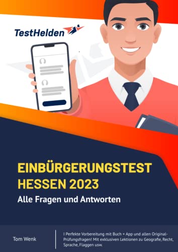 Einbürgerungstest Hessen 2023: Alle Fragen und Antworten I Perfekte Vorbereitung mit Buch + App und allen Original-Prüfungsfragen! Mit exklusiven Lektionen zu Geografie, Recht, Sprache, Flaggen usw. Einbürgerungstest Hessen 2023: Alle Fragen und Antworten I Perfekte Vorbereitung mit Buch + App und allen Original-Prüfungsfragen! Mit exklusiven Lektionen zu Geografie, Recht, Sprache, Flaggen usw. von Independently published