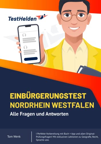 Einbürgerungstest Nordrhein-Westfalen: Alle Fragen und Antworten I Perfekte Vorbereitung mit Buch + App und allen Original-Prüfungsfragen! Mit exklusiven Lektionen zu Geografie, Recht, Sprache usw. von Independently published