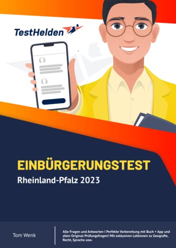 Einbürgerungstest Rheinland-Pfalz 2023: Alle Fragen und Antworten I Perfekte Vorbereitung mit Buch + App und allen Original-Prüfungsfragen! Mit exklusiven Lektionen zu Geografie, Recht, Sprache usw. Einbürgerungstest Rheinland-Pfalz 2023: Alle Fragen und Antworten I Perfekte Vorbereitung mit Buch + App und allen Original-Prüfungsfragen! Mit exklusiven Lektionen zu Geografie, Recht, Sprache usw.