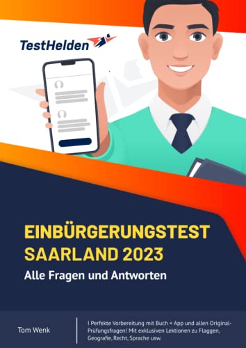 Einbürgerungstest Saarland 2023: Alle Fragen und Antworten I Perfekte Vorbereitung mit Buch + App und allen Original-Prüfungsfragen! Mit exklusiven Lektionen zu Flaggen, Geografie, Recht, Sprache usw. von Independently published