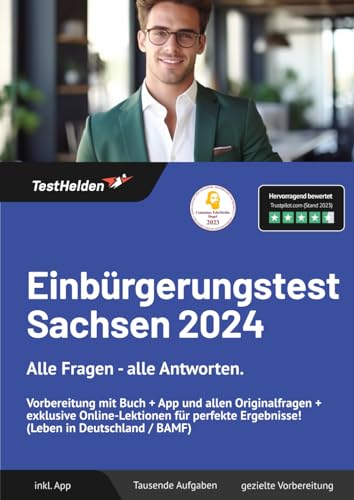 Einbürgerungstest Sachsen 2024: Alle Fragen - alle Antworten. Vorbereitung mit Buch + App und allen Originalfragen + exklusive Online-Lektionen für perfekte Ergebnisse! (Leben in Deutschland / BAMF) von eHEROES GmbH