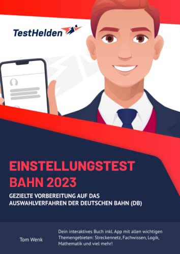 Einstellungstest Bahn 2023 - Gezielte Vorbereitung auf das Auswahlverfahren der Deutschen Bahn (DB) Dein interaktives Buch inkl. App mit allen ... Fachwissen, Logik, Mathematik und viel mehr! von Independently published