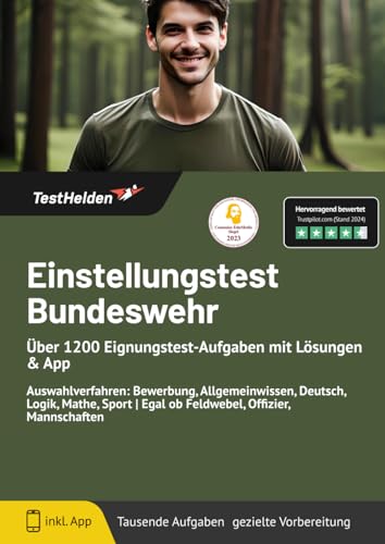 Einstellungstest Bundeswehr: Über 1200 Eignungstest-Aufgaben mit Lösungen & App: Auswahlverfahren: Bewerbung, Allgemeinwissen, Deutsch, Logik, Mathe, Sport | Egal ob Feldwebel, Offizier, Mannschaften