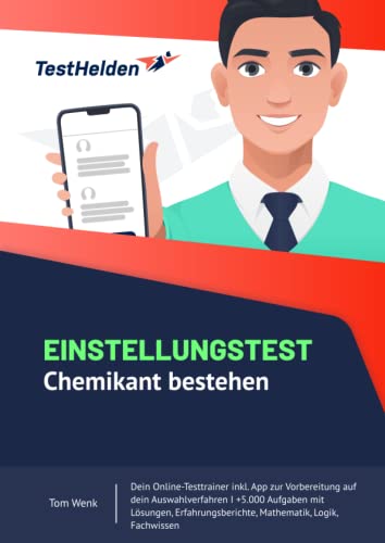 Einstellungstest Chemikant bestehen: Dein Online-Testtrainer inkl. App zur Vorbereitung auf dein Auswahlverfahren I +5.000 Aufgaben mit Lösungen, Erfahrungsberichte, Mathematik, Logik, Fachwissen Einstellungstest Chemikant bestehen: Dein Online-Testtrainer inkl. App zur Vorbereitung auf dein Auswahlverfahren I +5.000 Aufgaben mit Lösungen, Erfahrungsberichte, Mathematik, Logik, Fachwissen