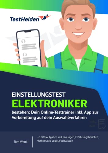 Einstellungstest Elektroniker bestehen: Dein Online-Testtrainer inkl. App zur Vorbereitung auf dein Auswahlverfahren I +5.000 Aufgaben mit Lösungen, Erfahrungsberichte, Mathematik, Logik, Fachwissen Einstellungstest Elektroniker bestehen: Dein Online-Testtrainer inkl. App zur Vorbereitung auf dein Auswahlverfahren I +5.000 Aufgaben mit Lösungen, Erfahrungsberichte, Mathematik, Logik, Fachwissen