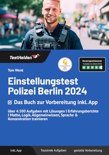 Einstellungstest Polizei Berlin 2024: Das Buch zur Vorbereitung inkl. App - über 4.500 Aufgaben mit Lösungen I Erfahrungsberichte I Mathe, Logik, Allgemeinwissen, Sprache & Konzentration trainieren von eHEROES GmbH