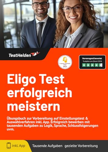 Eligo Test erfolgreich meistern: Übungsbuch zur Vorbereitung auf Einstellungstest & Auswahlverfahren inkl. App. Erfolgreich bewerben mit tausenden Aufgaben zu Logik, Sprache, Schlussfolgerungen uvm. von eHEROES GmbH