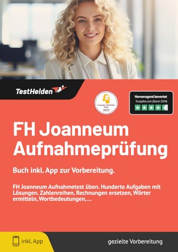 FH Joanneum Aufnahmeprüfung - Buch inkl. App zur Vorbereitung. FH Joanneum Aufnahmetest üben. Hunderte Aufgaben mit Lösungen. Zahlenreihen, Rechnungen ersetzen, Wörter ermitteln, Wortbedeutungen, ... von eHEROES GmbH