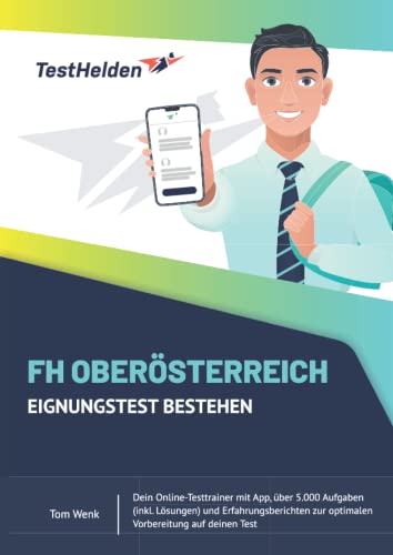 FH Oberösterreich Eignungstest bestehen - Dein Online-Testtrainer mit App, über 5.000 Aufgaben (inkl. Lösungen) und Erfahrungsberichten zur optimalen Vorbereitung auf deinen Test