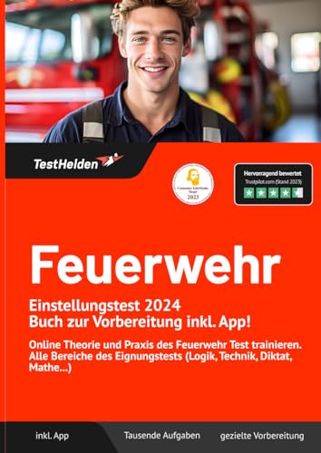 Feuerwehr Einstellungstest 2024: Buch zur Vorbereitung inkl. App! - Online Theorie und Praxis des Feuerwehr Test trainieren. Alle Bereiche des Eignungstests (Logik, Technik, Diktat, Mathe...)