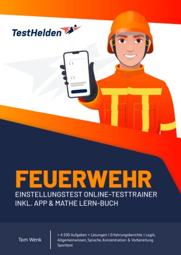 Feuerwehr Einstellungstest Online-Testtrainer inkl. App & Mathe Lern-Buch I + 4.500 Aufgaben + Lösungen I Erfahrungsberichte I Logik, Allgemeinwissen, Sprache, Konzentration & Vorbereitung Sporttest