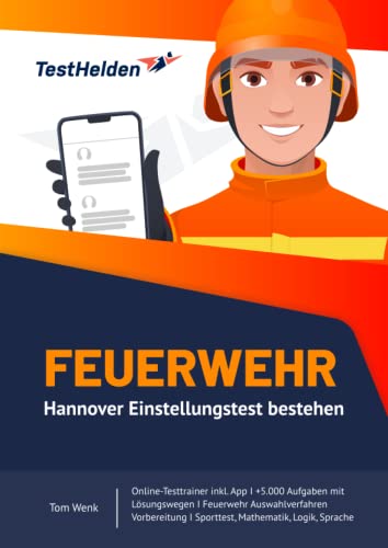 Feuerwehr Hannover Einstellungstest bestehen: Online-Testtrainer inkl. App I +5.000 Aufgaben mit Lösungswegen I Feuerwehr Auswahlverfahren Vorbereitung I Sporttest, Mathematik, Logik, Sprache von eHEROES GmbH