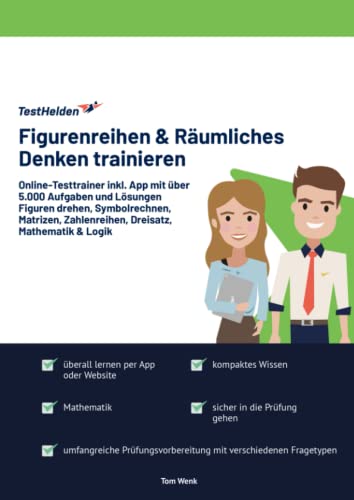 Figurenreihen & Räumliches Denken trainieren I Online-Testtrainer inkl. App mit über 5.000 Aufgaben und Lösungen I Figuren drehen, Symbolrechnen, Matrizen, Zahlenreihen, Dreisatz, Mathematik & Logik Figurenreihen & Räumliches Denken trainieren I Online-Testtrainer inkl. App mit über 5.000 Aufgaben und Lösungen I Figuren drehen, Symbolrechnen, Matrizen, Zahlenreihen, Dreisatz, Mathematik & Logik